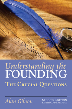 Hardcover Understanding the Founding: The Crucial Questions?second Edition, Revised and Expanded Book