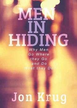 Paperback Men in Hiding: Why Men Go Where they Go and Do What they Do Book