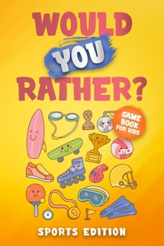 Paperback Would you rather? Sports Edition: The hilarious question game book for kids Book