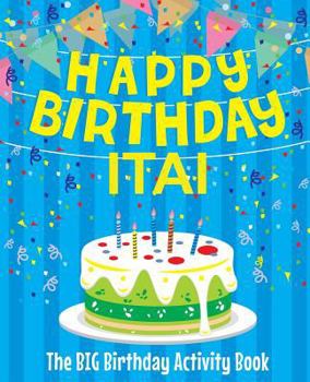 Paperback Happy Birthday Itai - The Big Birthday Activity Book: (Personalized Children's Activity Book) Book