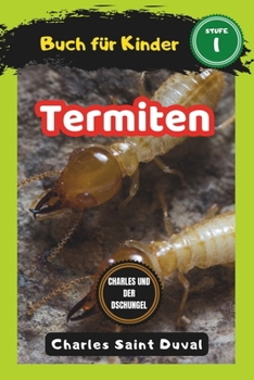 Charles und der Dschungel: Termiten buch für Kinder (insektenbuch) (German Edition)