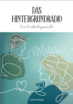 Das Hintergrundradio: Ein spiritueller, autobiographischer Roman