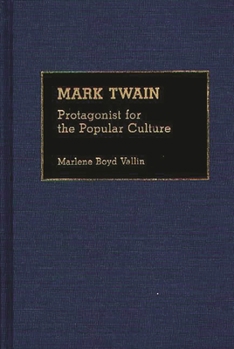 Hardcover Mark Twain: Protagonist for the Popular Culture Book