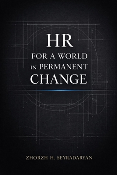 Paperback HR for a World in Permanent Change: Strategic Directives, Leadership Practice, and Human Capital Advantage Book