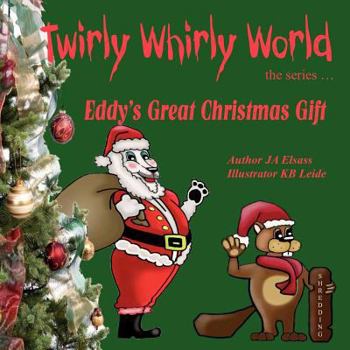 Eddy's Great Christmas Gift - Book #3 of the Twirly Whirly World