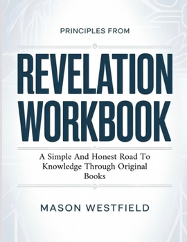 Paperback Principles From Revelation: A Simple And Honest Road To Knowledge Through Original Books Book