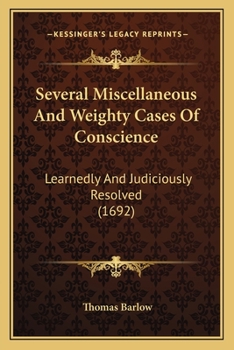 Several Miscellaneous and Weighty Cases of Conscience, Learnedly and Judiciously Resolved