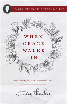 Paperback When Grace Walks in: Passionately Pursued, Incredibly Loved Book