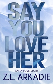 Say You Love Her: An L.A. Love Story - Book #3 of the Love in the USA
