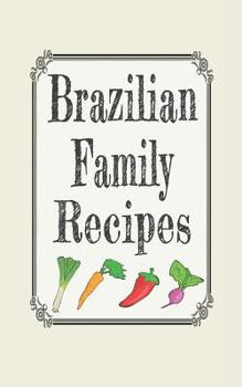 Brazilian family recipes: Blank cookbooks to write in