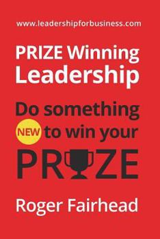 Paperback Prize Winning Leadership: Do Something New to Win Your Prize Book
