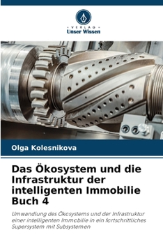 Das Ökosystem und die Infrastruktur der intelligenten Immobilie Buch 4 (German Edition)