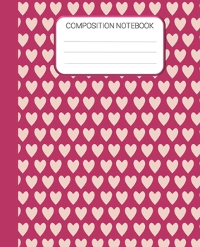 Paperback Composition Notebook: Hot Pink Heart Heart Notebook, Wide Ruled School Notebook, Homes School Notebook, Gift for Kids, Students, Teens, 7.5 Book