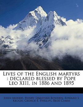 Paperback Lives of the English martyrs: declared blessed by Pope Leo XIII, in 1886 and 1895 Book