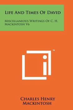 Paperback Life And Times Of David: Miscellaneous Writings Of C. H. Mackintosh V6 Book