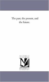 Paperback The Past, the Present, and the Future. Book