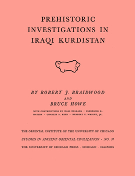 Prehistoric Investigations in Iraqi Kurdistan - Book #31 of the Studies in Ancient Oriental Civilization