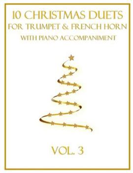 10 Christmas Duets for Trumpet and French Horn with Piano Accompaniment: Vol. 3