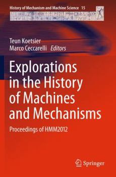 Hardcover Explorations in the History of Machines and Mechanisms: Proceedings of Hmm2012 Book
