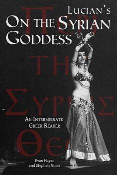 Paperback Lucian's On the Syrian Goddess: An Intermediate Greek Reader: Greek Text with Running Vocabulary and Commentary Book