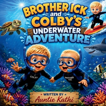 Brother Ick and Colby's Underwater Adventure