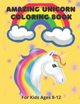 Paperback Amazing Unicorn Coloring Book: For Kids Ages 8-12 Book