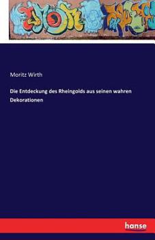 Paperback Die Entdeckung des Rheingolds aus seinen wahren Dekorationen [German] Book
