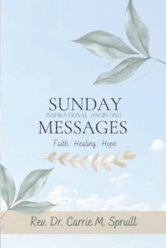Paperback Sunday Inspirational Anointing Messages: Faith, Healing, Hope Book