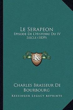 Paperback Le Serapeon: Episode De L'Histoire Du IV Siecle (1839) [French] Book