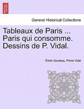 Paperback Tableaux de Paris ... Paris Qui Consomme. Dessins de P. Vidal. [French] Book