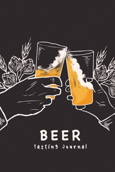 Paperback Beer Tasting Journal: A Notebook & Diary for Beer Lovers, Beer Journal, Beer Log Book, Wine Diary -120 Pages - 6' x 9' Book