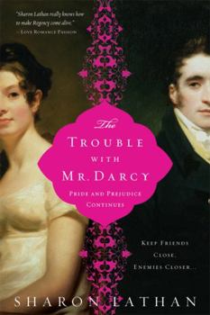 The Trouble with Mr. Darcy - Book #5 of the Darcy Saga