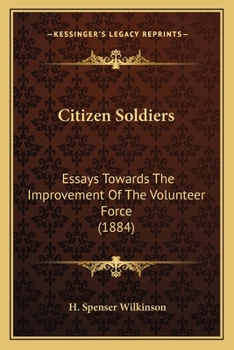Paperback Citizen Soldiers: Essays Towards The Improvement Of The Volunteer Force (1884) Book