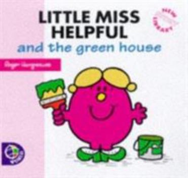 Paperback Little Miss Helpful and the Green House (Little Miss New Story Library) Book