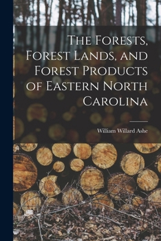 Paperback The Forests, Forest Lands, and Forest Products of Eastern North Carolina Book