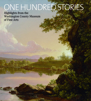 Hardcover One Hundred Stories: Highlights from the Washington County Museum of Fine Arts Book
