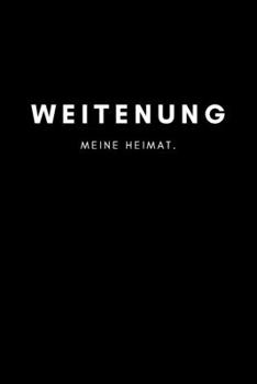 Weitenung: Notizbuch | 120 Seiten DIN A5 (6x9 Zoll) | Punktraster, Punktiert, Dotted |Notizen, Termine, Ideen, Skizzen, Planer, Tagebuch, Organisation ... Region, Liebe und Heimat (German Edition)