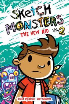 Sketch Monsters, Vol. 2: The New Kid - Book #2 of the Sketch Monsters