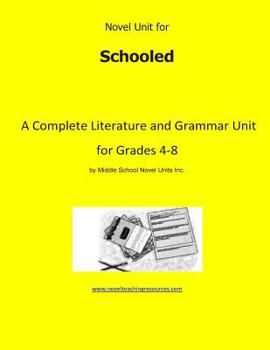 Paperback Novel Unit for Schooled: A Complete Literature and Grammar Unit for Grades 4-8 Book