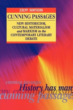 Paperback Cunning Passages: New Historicism, Cultural Materialism and Marxism in the Contemporary Literary Debate Book