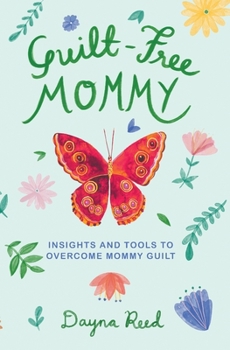 Paperback Guilt-Free Mommy: Insights and Tools to Overcome Mommy Guilt Book