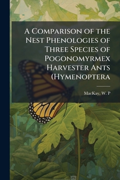 A Comparison of the Nest Phenologies of Three Species of Pogonomyrmex Harvester Ants (Hymenoptera