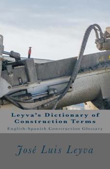 Paperback Leyva's Dictionary of Construction Terms: English-Spanish Construction Glossary Book