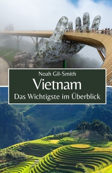 Vietnam: Das Wichtigste im Überblick (German Edition)