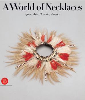 Hardcover A World of Necklaces: Africa, Asia, Oceania, America Book