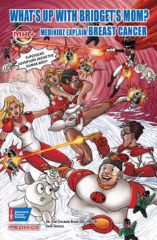 Hardcover What's Up with Bridget's Mom?: Medikidz Explain Breast Cancer Book
