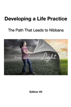 Paperback Developing a Life Practice: The Path That Leads to Nibbana Book