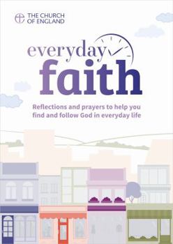 Paperback Everyday Faith (Single Copy): Reflections and Prayers to Help You Find and Follow God in Everyday Life Book