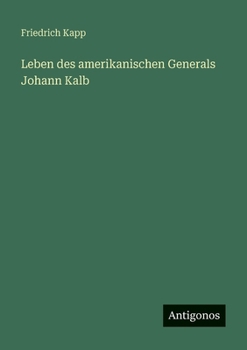 Leben des amerikanischen Generals Johann Kalb