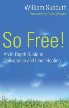 Paperback So Free!: An In-Depth Guide to Deliverance and Inner Healing Book